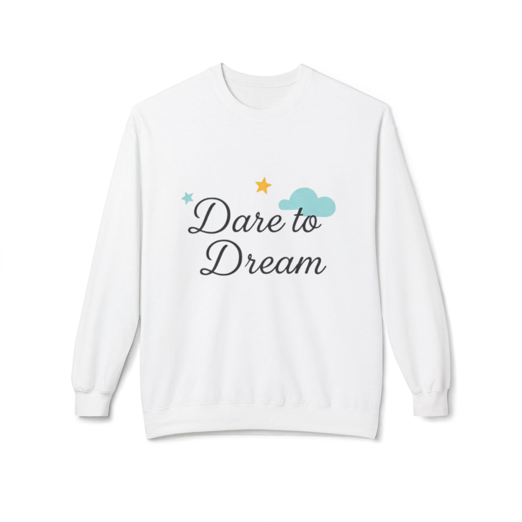 Dare to Dream Sweatshirt, Unisex Fleece Crewneck, Cozy Outfit, Inspirational Gift, Casual Loungewear